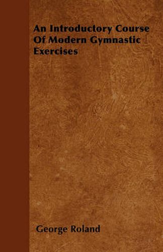 Cover image for An Introductory Course Of Modern Gymnastic Exercises