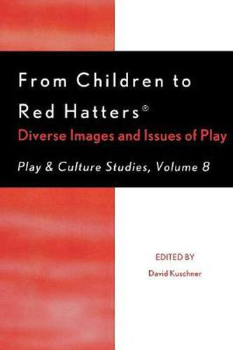 Cover image for From Children to Red Hatters: Diverse Images and Issues of Play