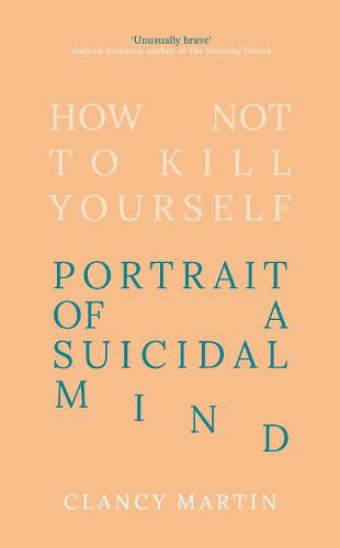 Cover image for How Not to Kill Yourself: My life in suicide