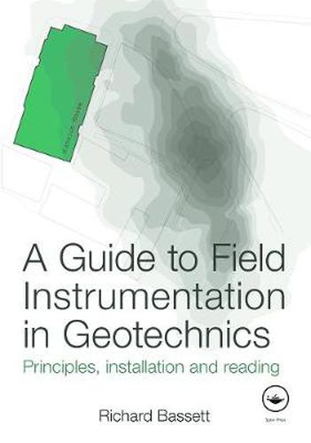 Cover image for A Guide to Field Instrumentation in Geotechnics: Principles, Installation and Reading