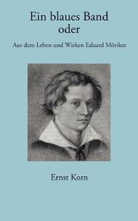 Cover image for Ein blaues Band: Aus dem Leben und Wirken Eduard Moerikes