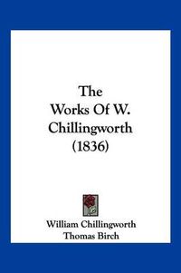 Cover image for The Works of W. Chillingworth (1836)