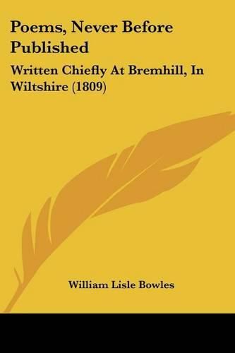 Cover image for Poems, Never Before Published: Written Chiefly at Bremhill, in Wiltshire (1809)