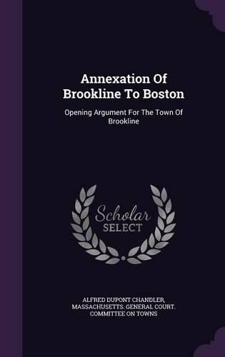 Annexation of Brookline to Boston: Opening Argument for the Town of Brookline