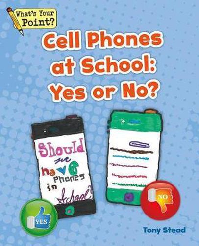 Cover image for Cell Phones at School: Yes or No?