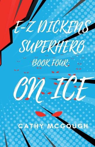Cover image for E-Z Dickens Superhero Book Four: On Ice