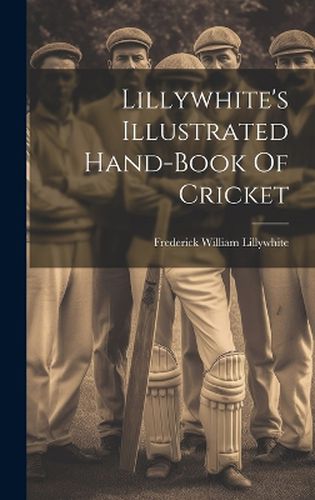 Cover image for Lillywhite's Illustrated Hand-book Of Cricket