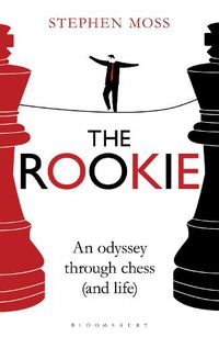Cover image for The Rookie: An Odyssey through Chess (and Life)