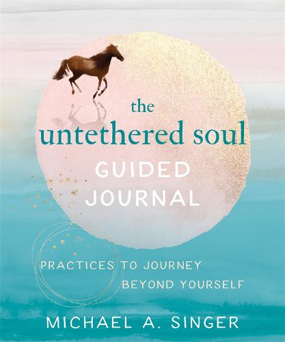 Cover image for The Untethered Soul Guided Journal: Writing Practices to Journey Beyond Yourself