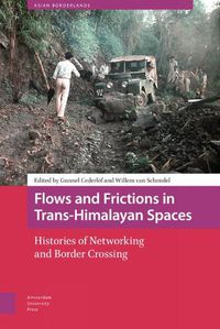Cover image for Flows and Frictions in Trans-Himalayan Spaces: Histories of Networking and Border Crossing