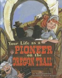 Cover image for Your Life as a Pioneer on the Oregon Trail