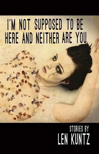 Cover image for I'm Not Supposed To Be Here and Neither Are You