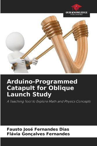 Cover image for Arduino-Programmed Catapult for Oblique Launch Study