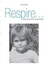 Cover image for Respire...: Grandir est la somme de particularites