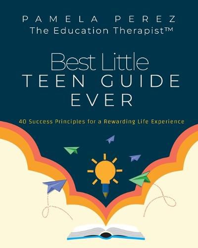 Cover image for Best Little Teen Guide Ever!: 40 Success Principles for a Rewarding Life Experience