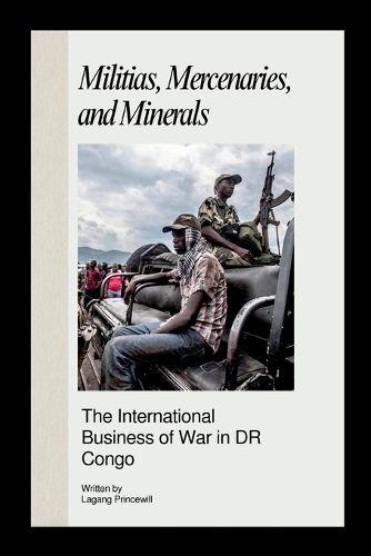 Cover image for Militias, Mercenaries, and Minerals