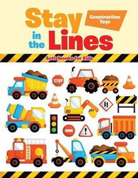 Cover image for Stay in the Lines: Construction Toys