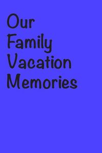 Cover image for Our Family Vacation Memories