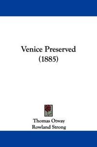 Cover image for Venice Preserved (1885)