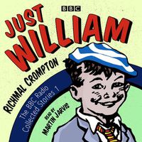 Cover image for Just William: A BBC Radio Collection: Classic readings from the BBC archive