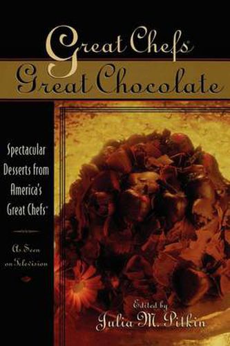 Cover image for Great Chefs, Great Chocolate: Spectacular Desserts from America's Great Chefs