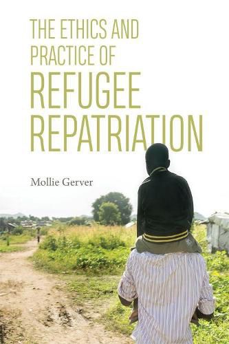 The Ethics and Practice of Refugee Repatriation