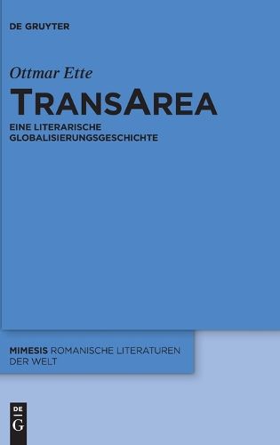 Transarea: Eine Literarische Globalisierungsgeschichte