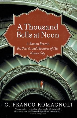 Cover image for A Thousand Bells at Noon: A Roman Reveals the Secrets and Pleasures of His Native City