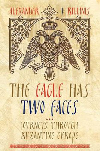 Cover image for The Eagle Has Two Faces: Journeys Through Byzantine Europe