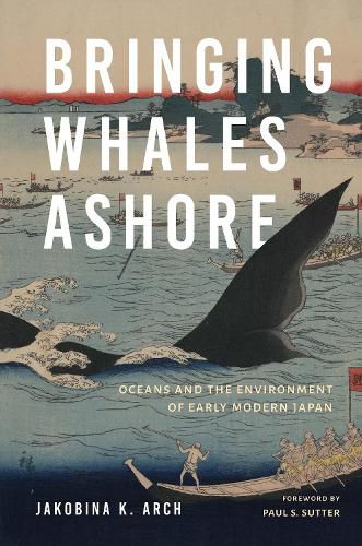 Cover image for Bringing Whales Ashore: Oceans and the Environment of Early Modern Japan