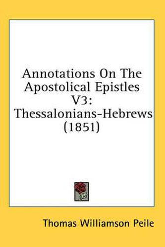 Cover image for Annotations on the Apostolical Epistles V3: Thessalonians-Hebrews (1851)