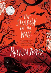 Cover image for THE SHADOW ON THE WALL: MY FAVOURITE STORIES OF GHOSTS, SPIRITS, AND THINGS THAT GO BUMP IN THE NIGHT
