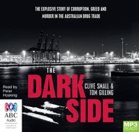 Cover image for The Dark Side: The explosive story of corruption, greed and murder in the Australian drug trade