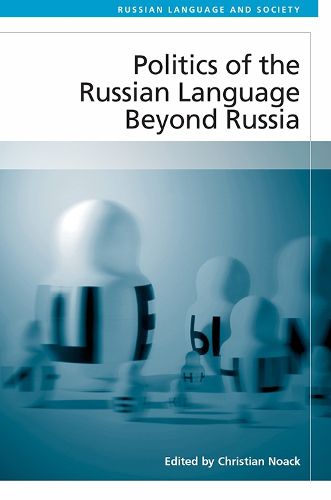 Cover image for Politics of the Russian Language Beyond Russia