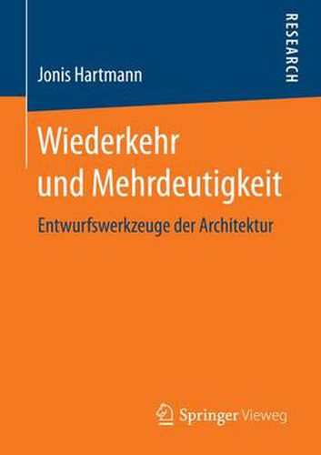 Cover image for Wiederkehr und Mehrdeutigkeit: Entwurfswerkzeuge der Architektur