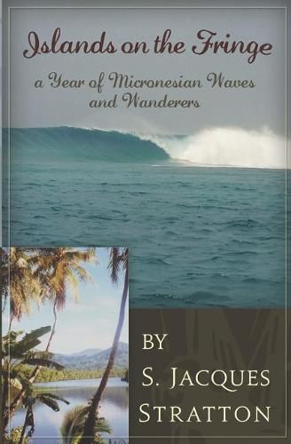 Cover image for Islands on the Fringe: A Year of Micronesian Waves and Wanderers