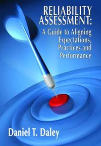 Cover image for Reliability Assessment: A Guide to Aligning Expectations, Practices, and Performance