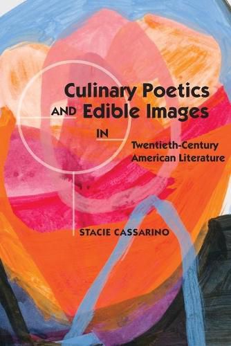 Cover image for Culinary Poetics and Edible Images in Twentieth-Century American Literature