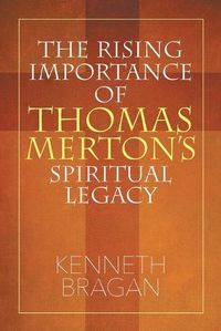Cover image for The Rising Importance of Thomas Merton's Spiritual Legacy