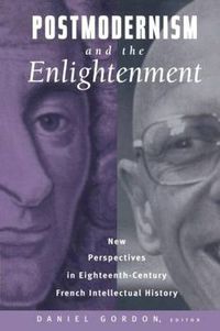 Cover image for Postmodernism and the Enlightenment: New Perspectives in Eighteenth-Century French Intellectual History