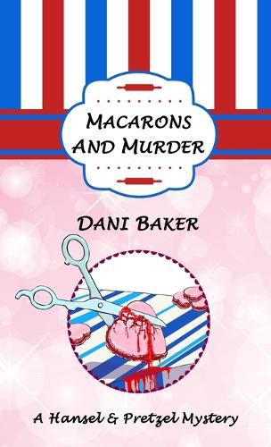 Cover image for Macarons and Murder: A Hansel & Pretzel Mystery