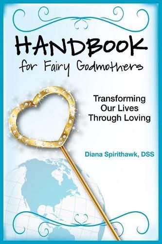 Cover image for Handbook for Fairy Godmothers: Transforming our Lives Through Loving