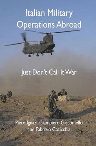 Cover image for Italian Military Operations Abroad: Just Don't Call it War