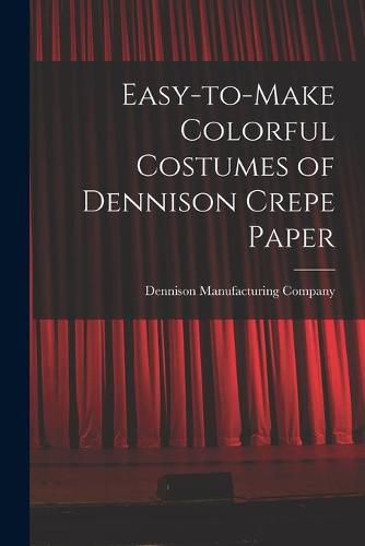 Cover image for Easy-to-make Colorful Costumes of Dennison Crepe Paper