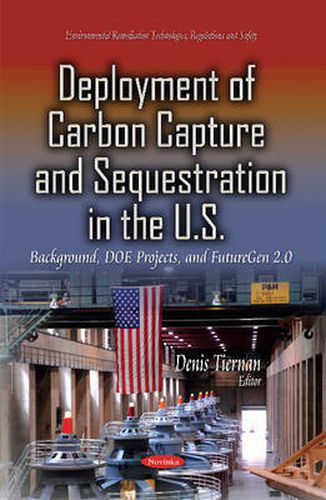 Cover image for Deployment of Carbon Capture & Sequestration in the U.S.: Background, DOE Projects & FutureGen 2.0