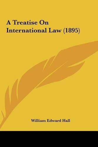 Cover image for A Treatise on International Law (1895)