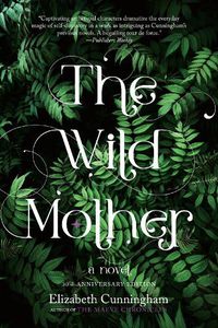 Cover image for The Wild Mother: A Novel: Reprint Edition, with New Preface