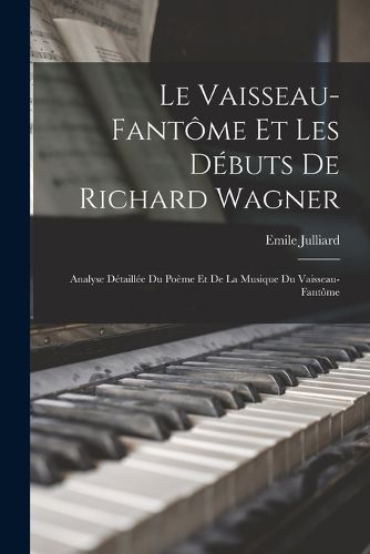 Cover image for Le Vaisseau-fantome et les debuts de Richard Wagner