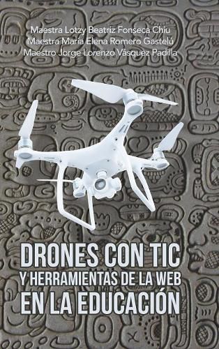 Cover image for Drones Con Tic Y Herramientas De La Web En La Educacion