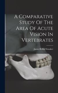 Cover image for A Comparative Study Of The Area Of Acute Vision In Vertebrates